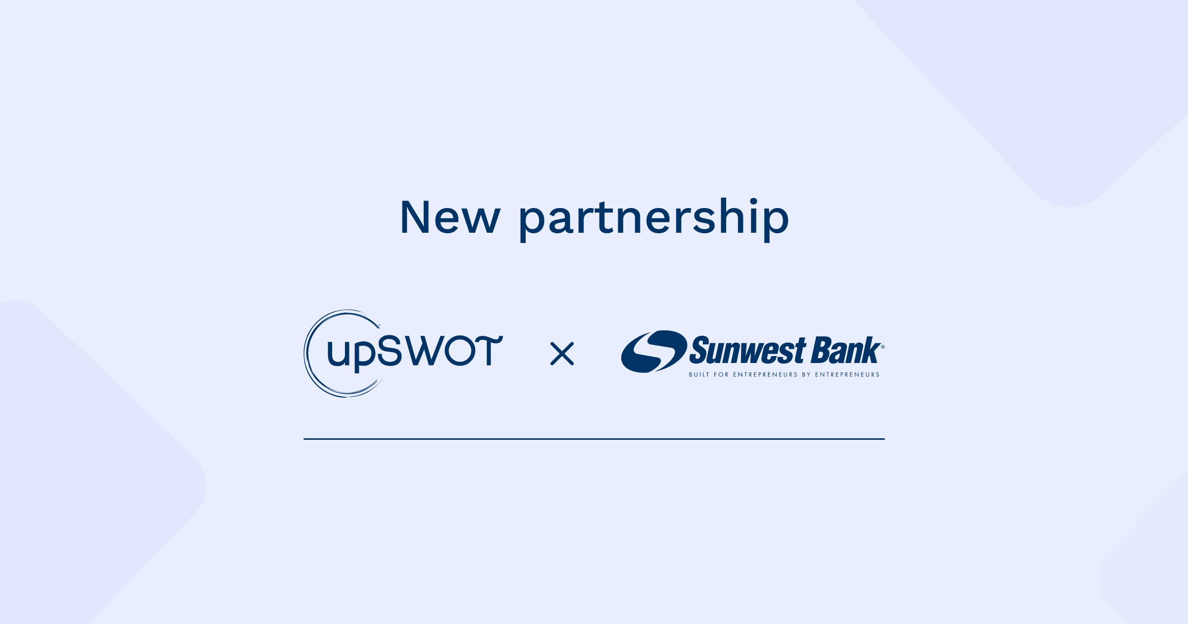 upSWOT and Sunwest Bank Partner to Deliver the Modern Digital Banking Experience to Small and Medium Businesses