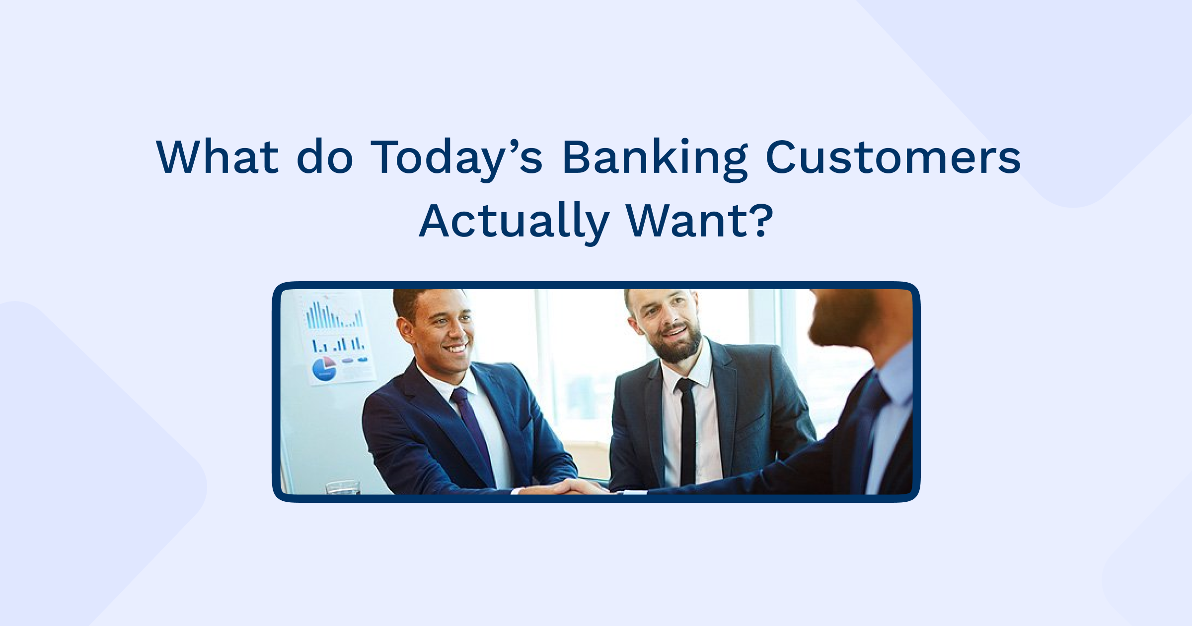 What do Today’s Banking Customers Actually Want?